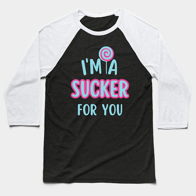 I'm A Sucker For You Baseball T-Shirt by undrbolink